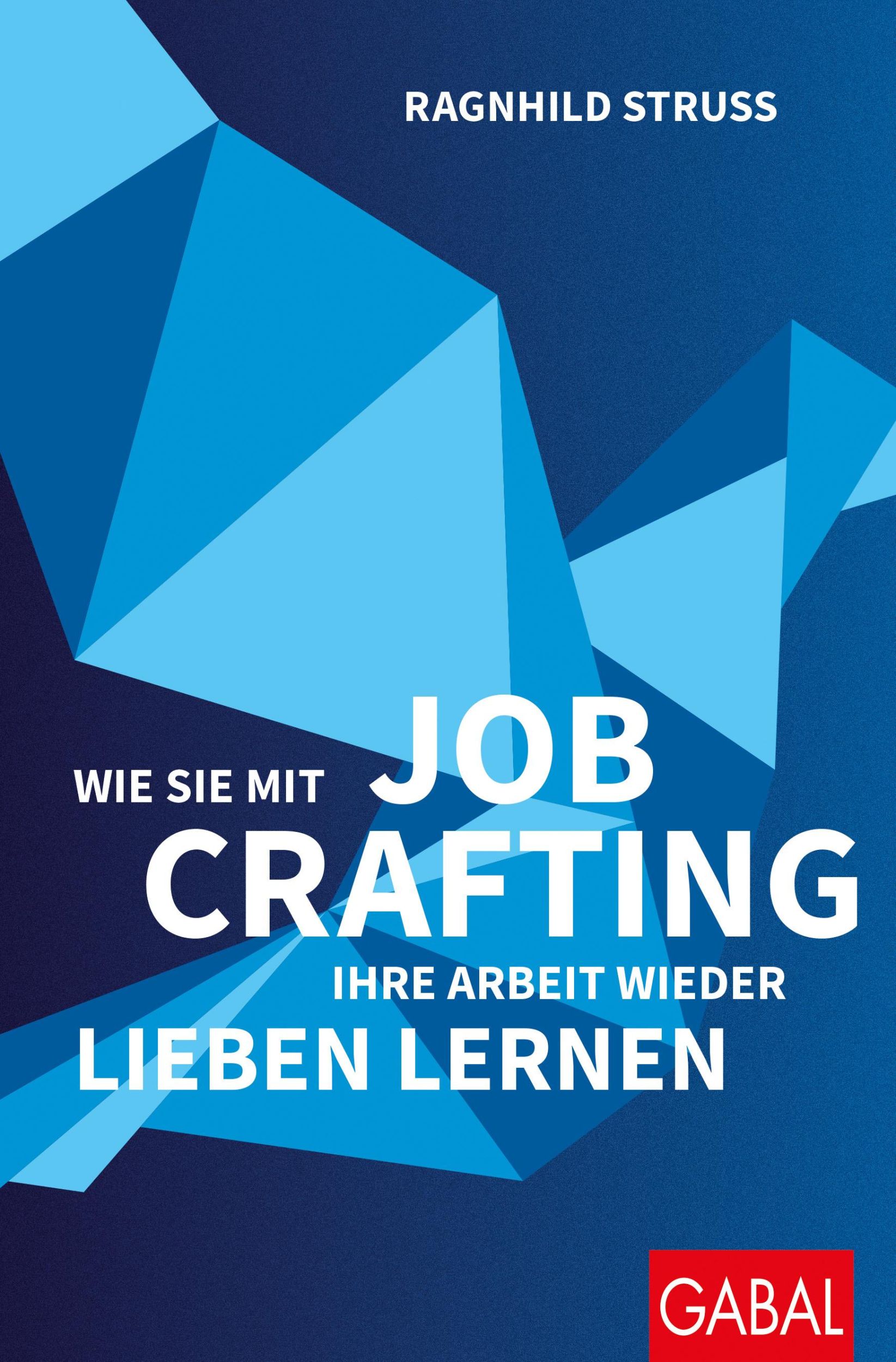 Cover: 9783967391619 | Wie Sie mit Job Crafting Ihre Arbeit wieder lieben lernen | Struss