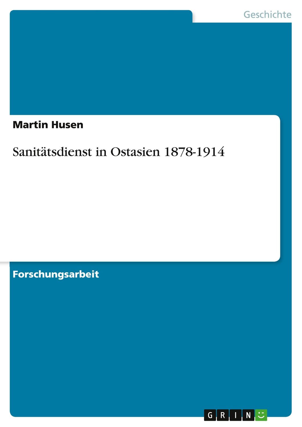 Cover: 9783346439222 | Sanitätsdienst in Ostasien 1878-1914 | Martin Husen | Taschenbuch