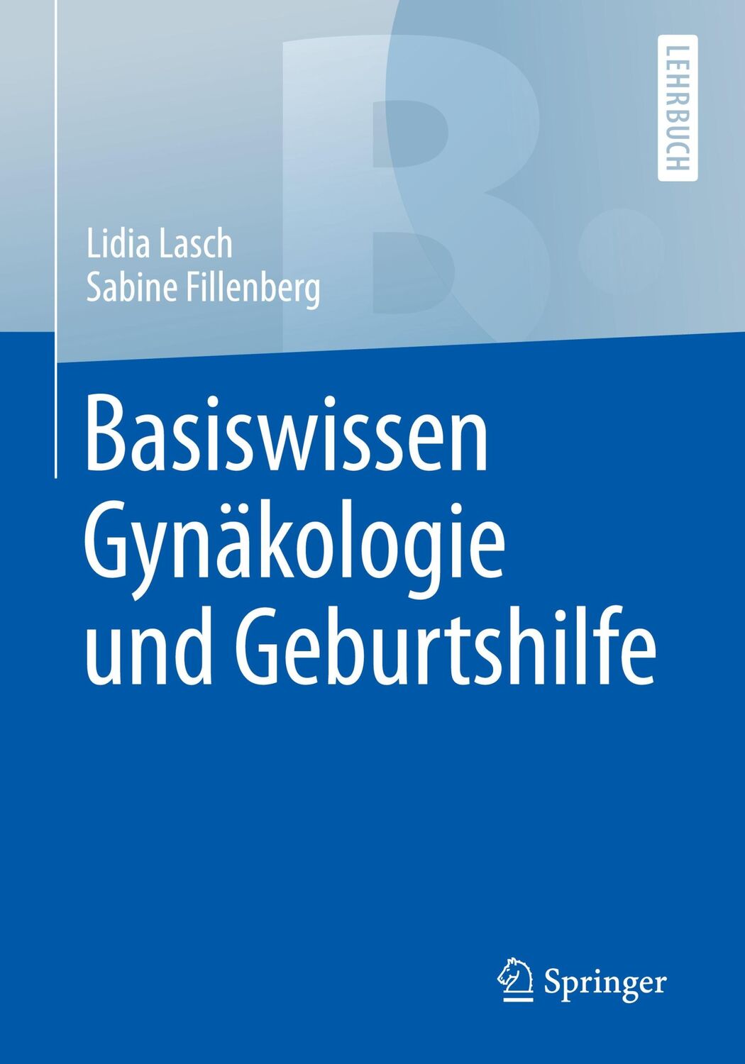 Cover: 9783662528082 | Basiswissen Gynäkologie und Geburtshilfe | Sabine Fillenberg (u. a.)