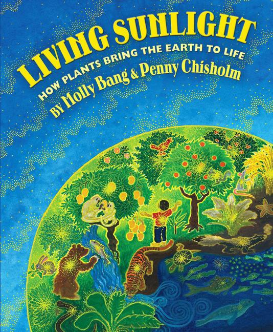 Cover: 9780545044226 | Living Sunlight: How Plants Bring the Earth to Life | Bang (u. a.)