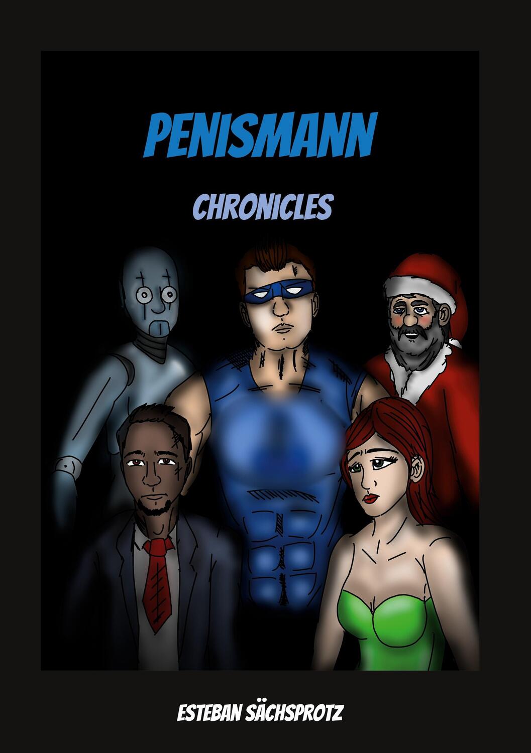 Cover: 9783756229994 | Penismann | Chronicles. DE | Esteban Sächsprotz | Taschenbuch