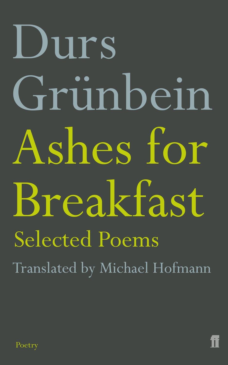 Cover: 9780571228492 | Ashes for Breakfast | Selected Poems | Durs Grunbein | Taschenbuch