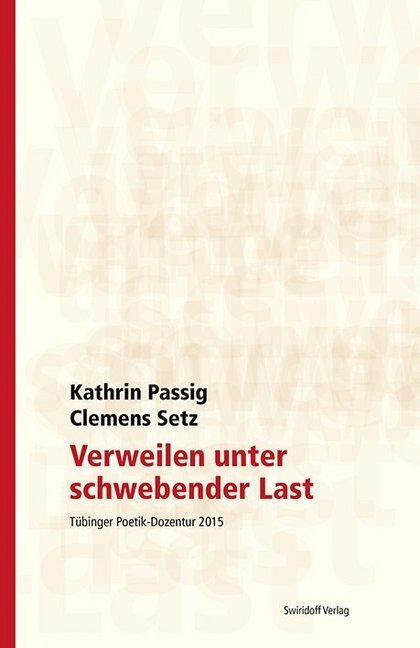 Cover: 9783899293364 | Verweilen unter schwebender Last | Tübinger Poetik Dozentur 2015