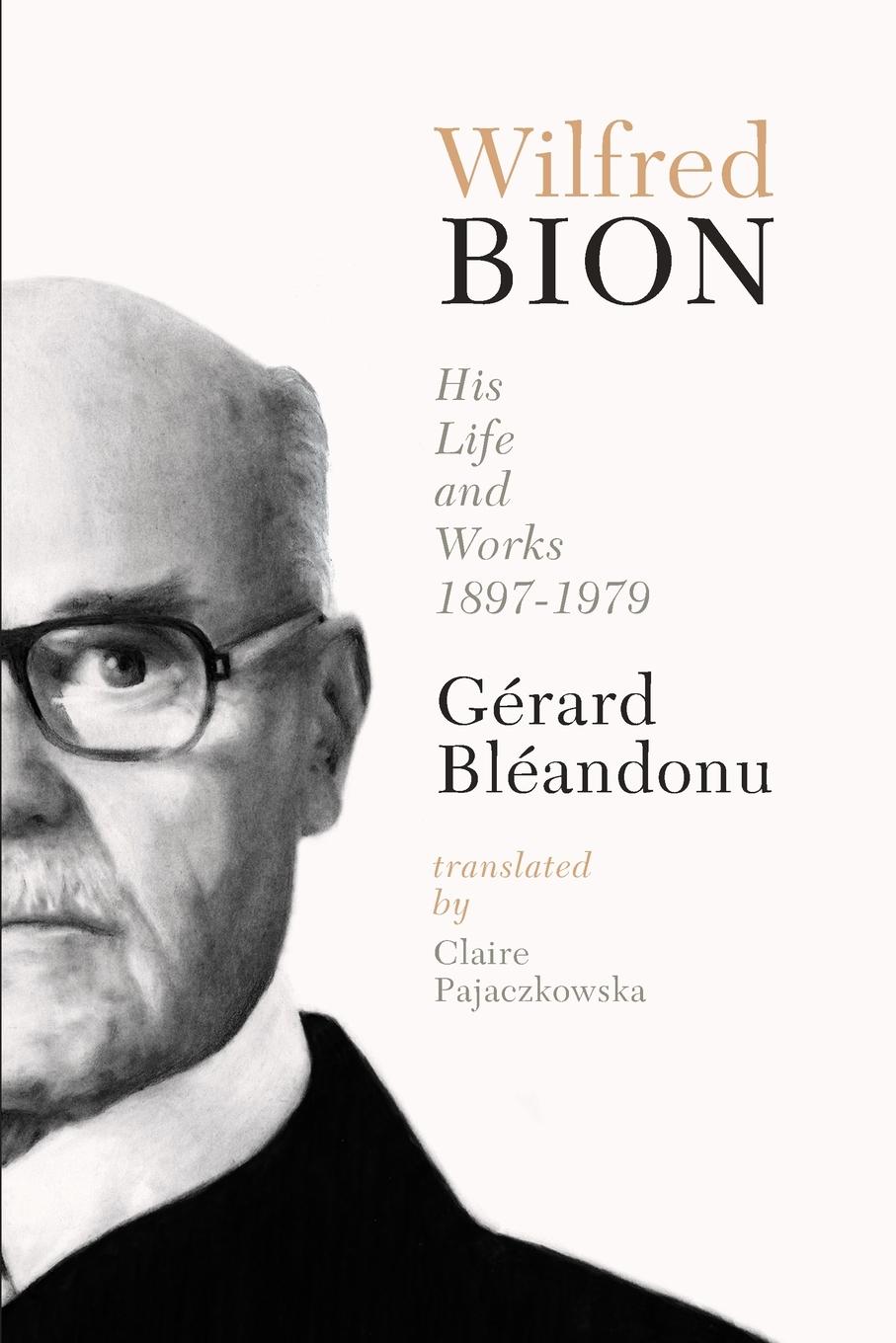 Cover: 9781892746573 | Wilfred Bion | His Life and Works | Gerard Bleandonu | Taschenbuch