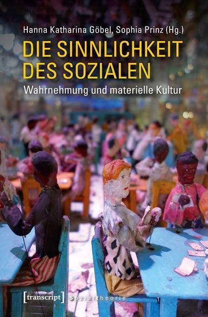 Cover: 9783837625561 | Die Sinnlichkeit des Sozialen | Taschenbuch | 464 S. | Deutsch | 2015