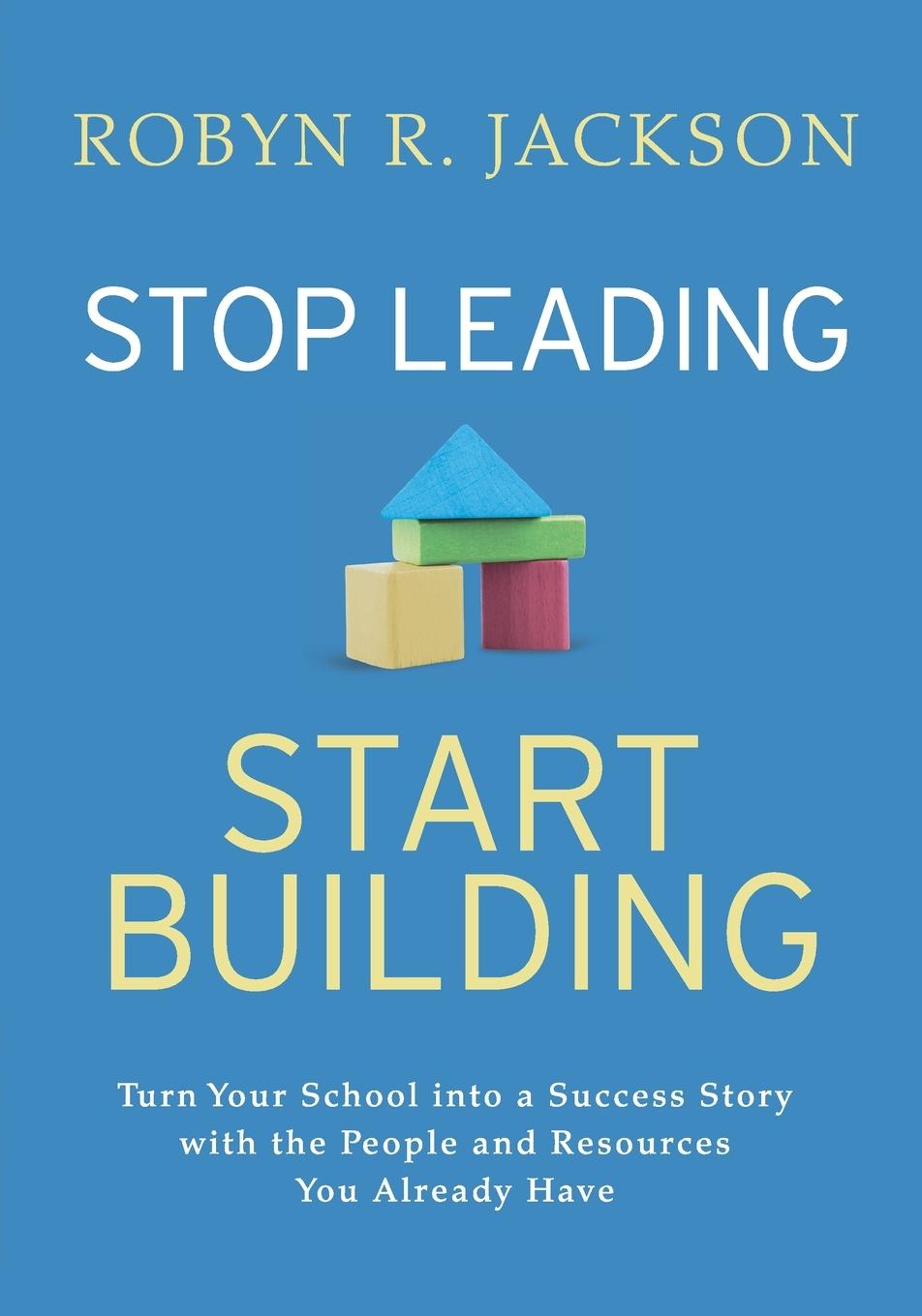 Cover: 9781416629849 | Stop Leading, Start Building! | Robyn R Jackson | Taschenbuch | 2021