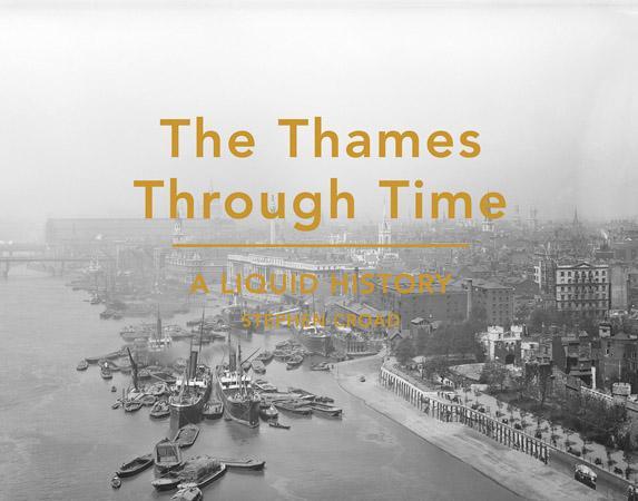 Cover: 9781849943727 | The Thames Through Time | A Liquid History | Stephen Croad | Buch