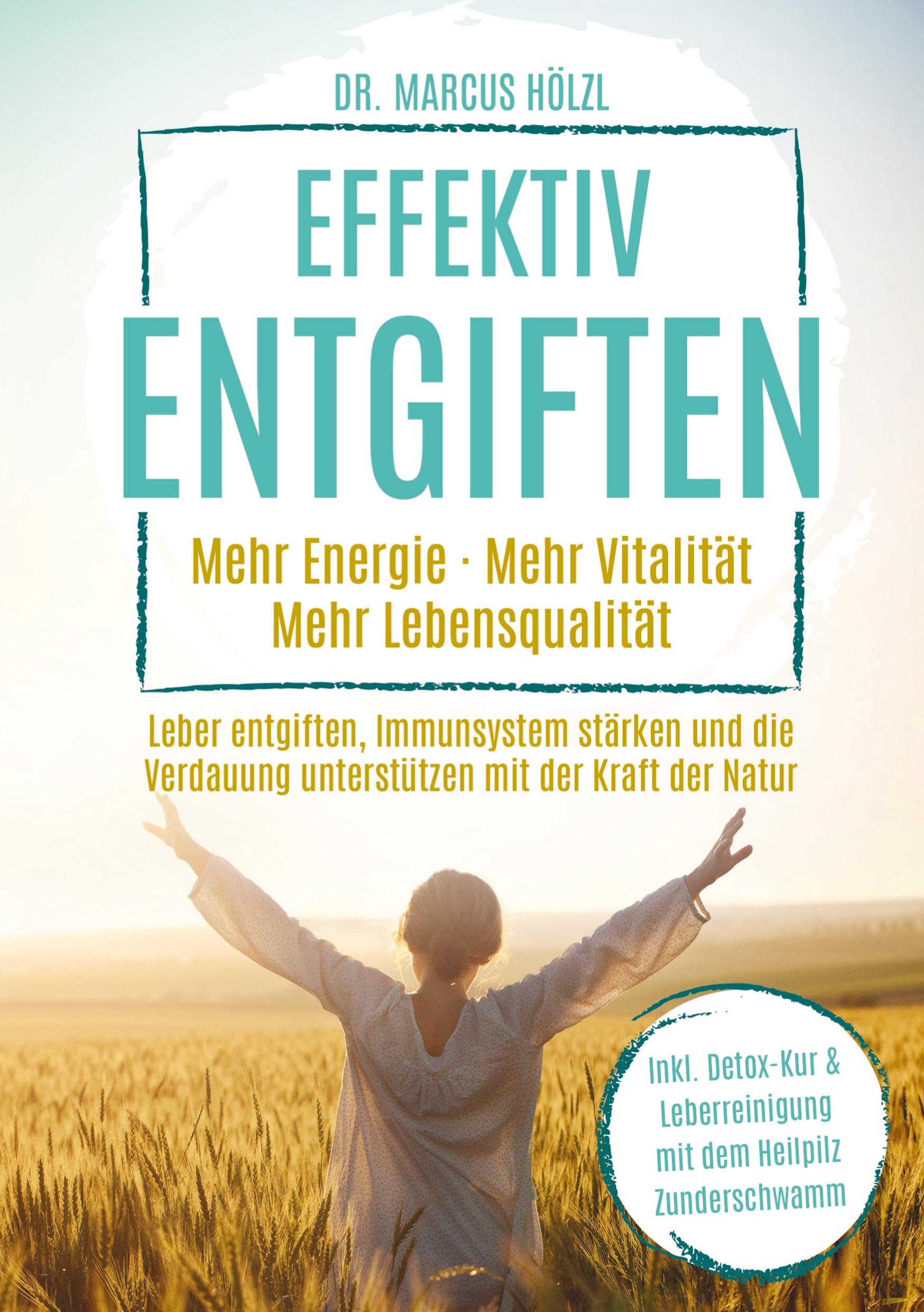 Cover: 9789403728063 | Effektiv entgiften: Mehr Energie. Mehr Vitalität. Mehr Lebensqualität