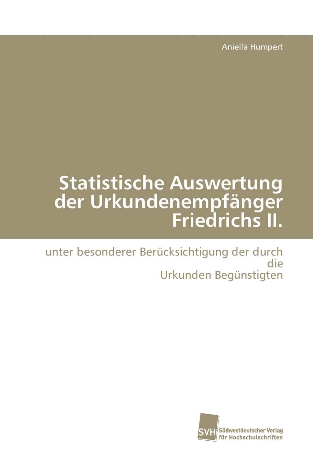 Cover: 9783838107547 | Statistische Auswertung der Urkundenempfänger Friedrichs II. | Humpert