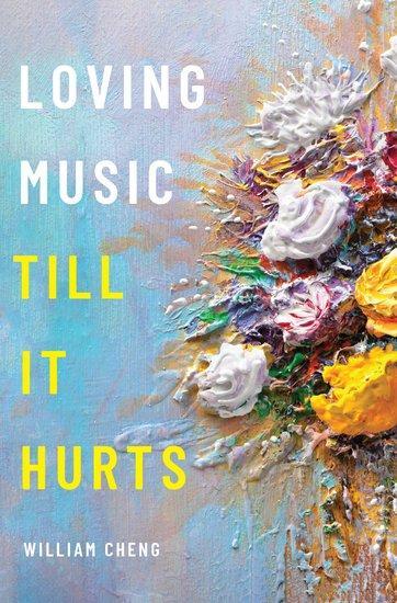 Cover: 9780190620134 | Loving Music Till It Hurts | William Cheng | Buch | Englisch | 2019