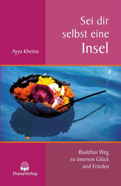 Cover: 9783931274580 | Sei dir selbst eine Insel | Buddhas Weg zu innerem Glück und Frieden