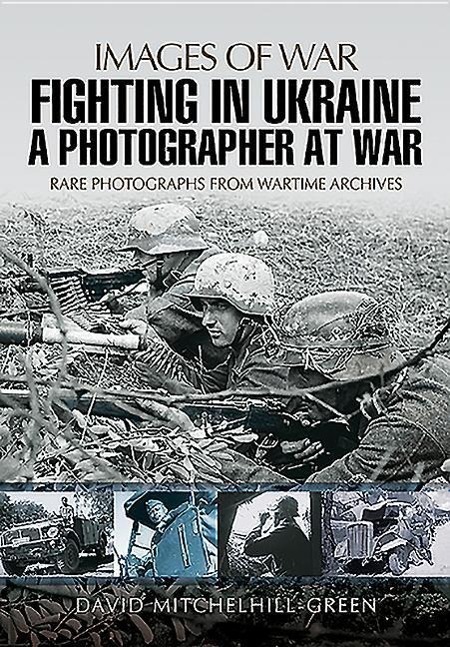 Cover: 9781473848665 | Fighting in Ukraine | A Photographer at War | David Mitchelhill-Green