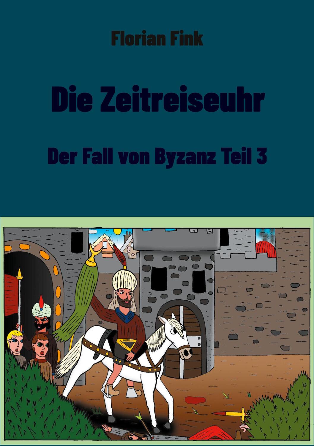 Cover: 9783755782599 | Die Zeitreiseuhr | Der Fall von Byzanz Teil 3 | Florian Fink | Buch