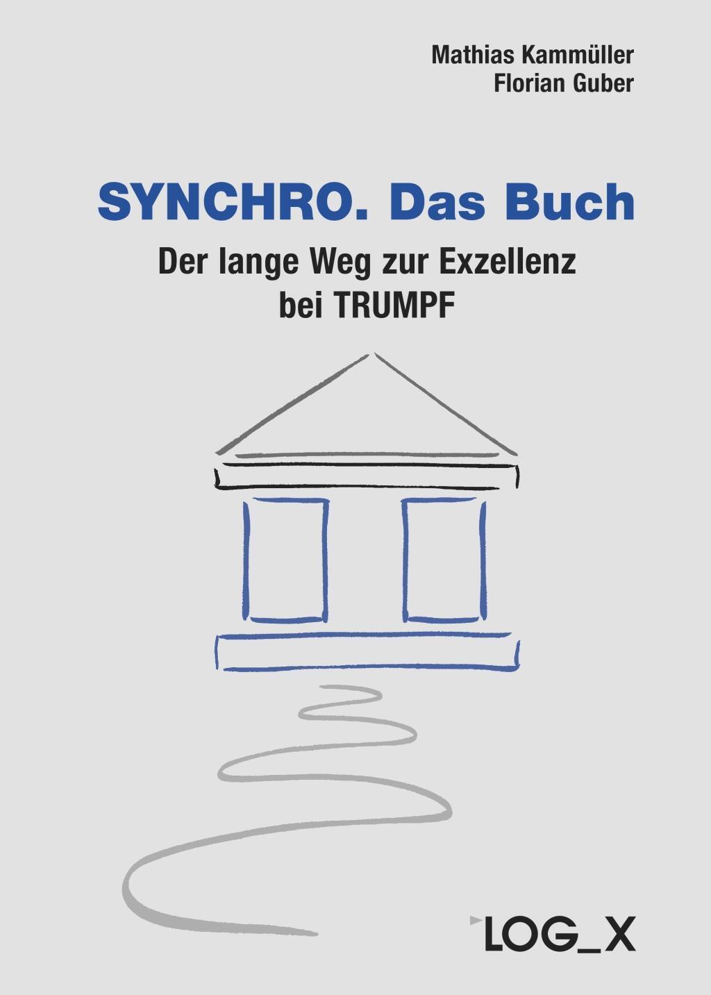 Cover: 9783932298684 | Synchro. Das Buch | Der lange Weg zur Exzellenz bei Trumpf | Gebunden