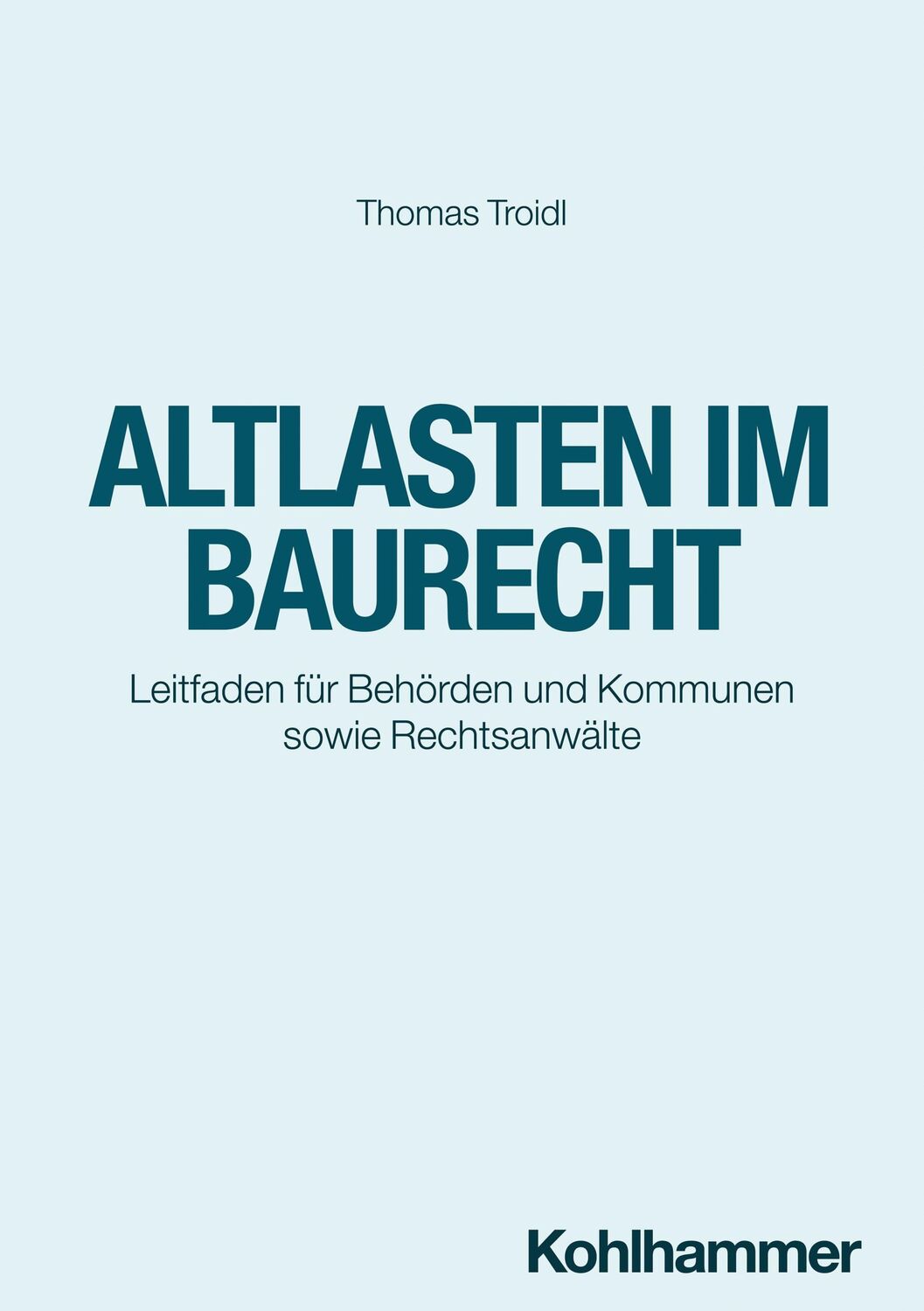 Cover: 9783170438125 | Altlasten im Baurecht | Thomas Troidl | Taschenbuch | XXV | Deutsch