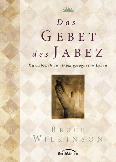 Cover: 9783894377656 | Das Gebet des Jabez | Durchbruch zu einem gesegneten Leben | Wilkinson