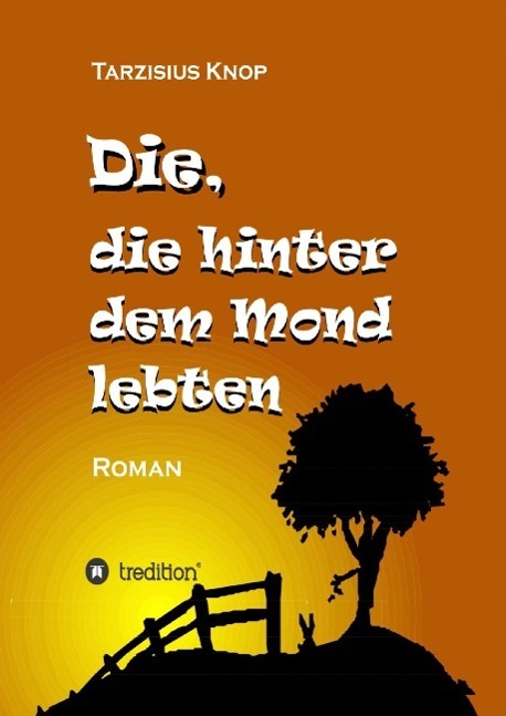 Cover: 9783732371730 | Die, die hinter dem Mond lebten | Tarzisius Knop | Buch | 392 S.