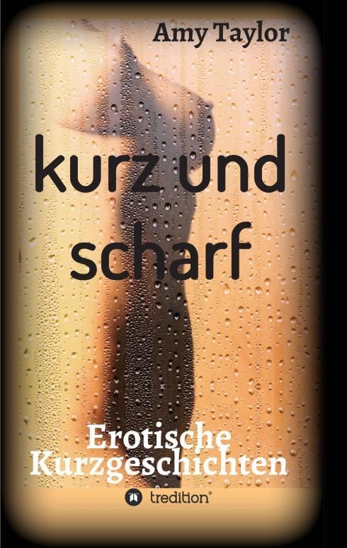 Cover: 9783746940137 | kurz und scharf | Erotische Kurzgeschichten | Amy Taylor | Taschenbuch