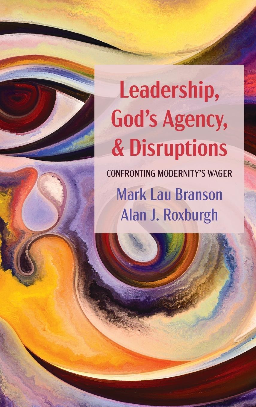 Cover: 9781725271739 | Leadership, God's Agency, and Disruptions | Mark Lau Branson (u. a.)