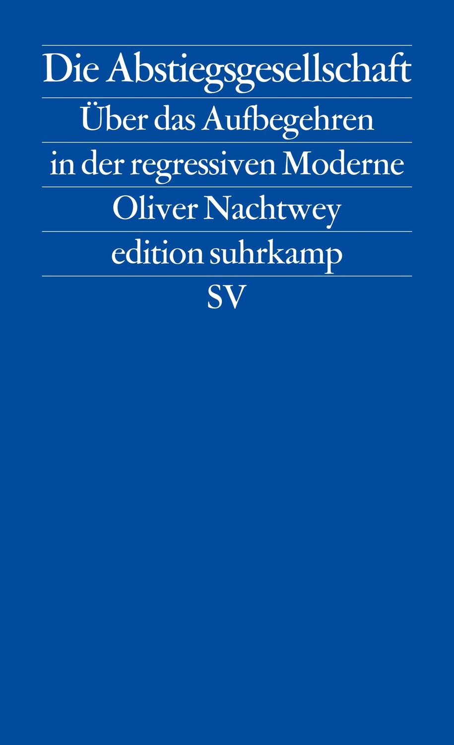 Cover: 9783518126820 | Die Abstiegsgesellschaft | Oliver Nachtwey | Taschenbuch | 264 S.