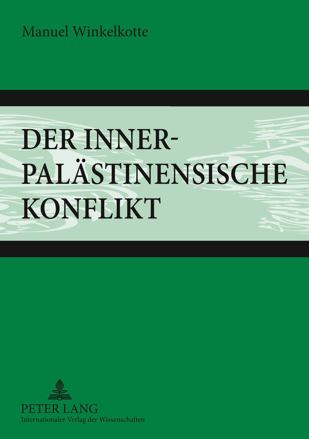 Cover: 9783631584330 | Der innerpalästinensische Konflikt | Manuel Winkelkotte | Taschenbuch