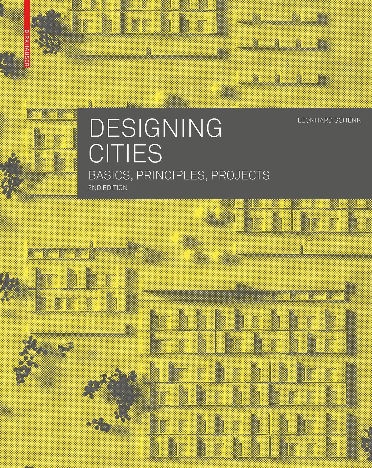 Cover: 9783035626117 | Designing Cities | Basics, Principles, Projects | Leonhard Schenk