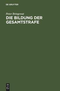 Cover: 9783110103311 | Die Bildung der Gesamtstrafe | Peter Bringewat | Buch | XIX | Deutsch