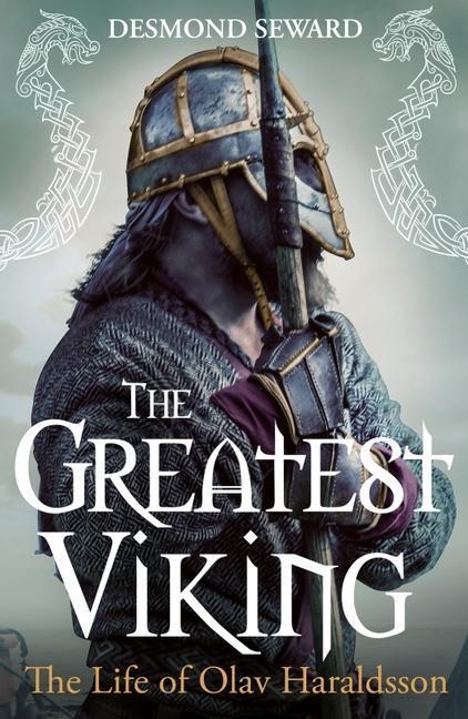 Cover: 9781780277950 | The Greatest Viking | The Life of Olav Haraldsson | Desmond Seward