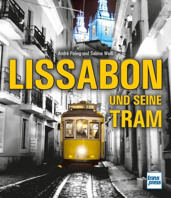 Cover: 9783613716131 | Lissabon und seine Tram | Sabine Weiß (u. a.) | Buch | 192 S. | 2021