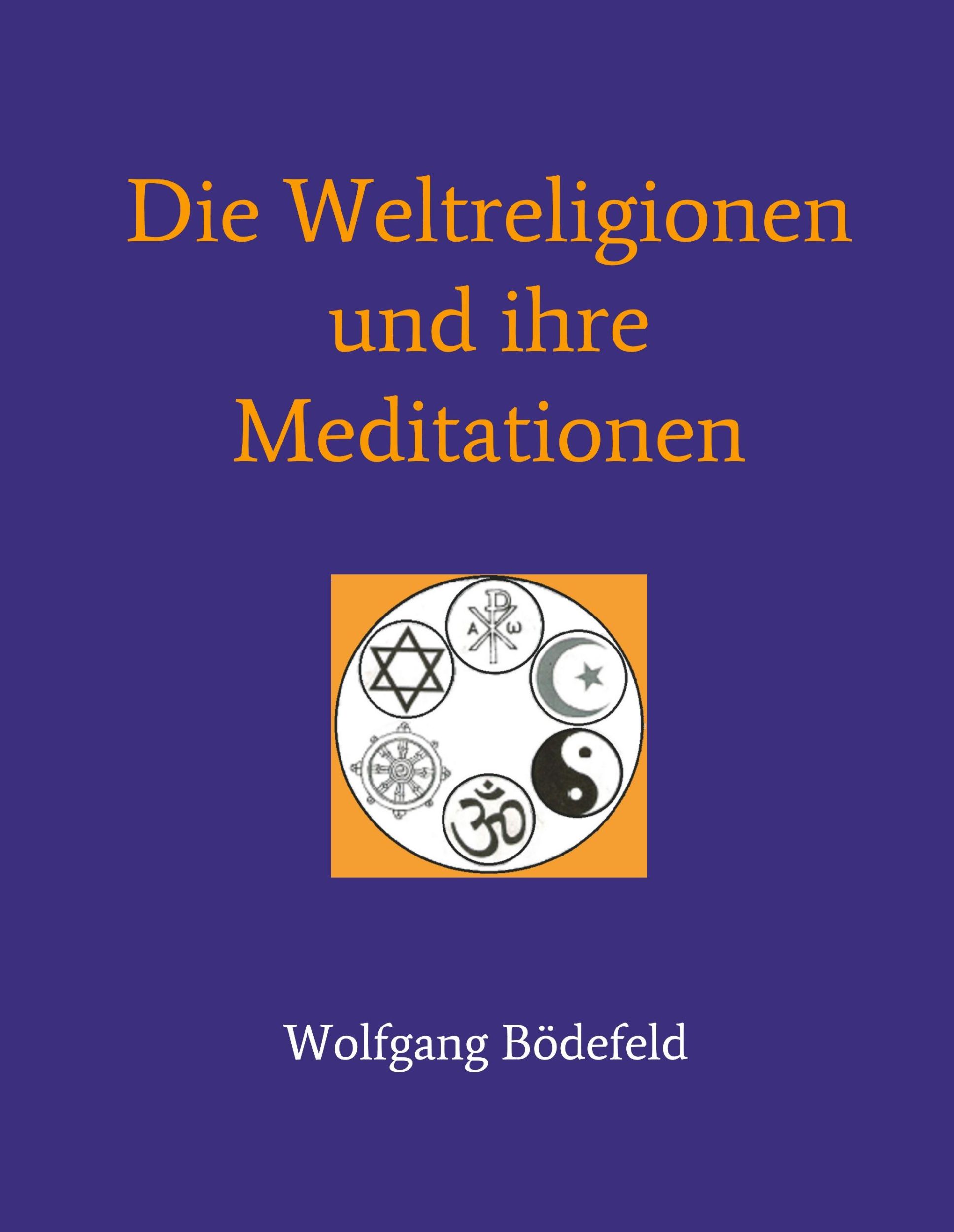 Cover: 9783746907154 | Die Weltreligionen und ihre Meditationen | Wolfgang Bödefeld | Buch