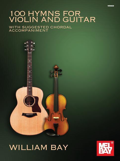 Cover: 9780998384276 | 100 Hymns for Violin and Guitar: With Suggested Chordal Accompaniment