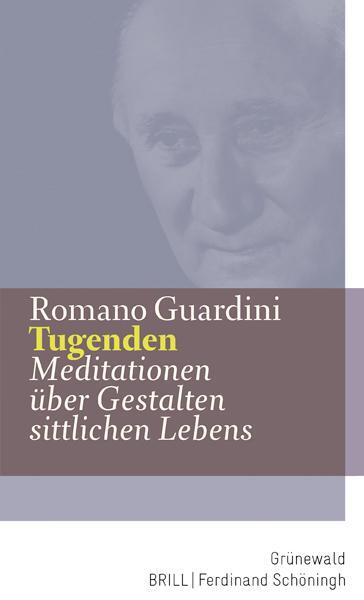 Cover: 9783786730873 | Tugenden | Meditationen über Gestalten sittlichen Lebens | Guardini