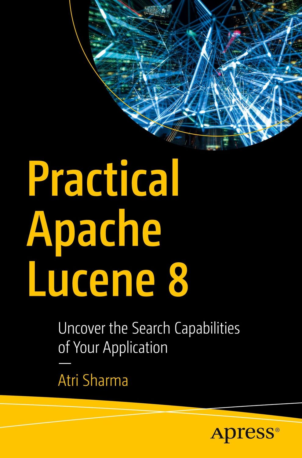 Cover: 9781484263440 | Practical Apache Lucene 8 | Atri Sharma | Taschenbuch | Paperback