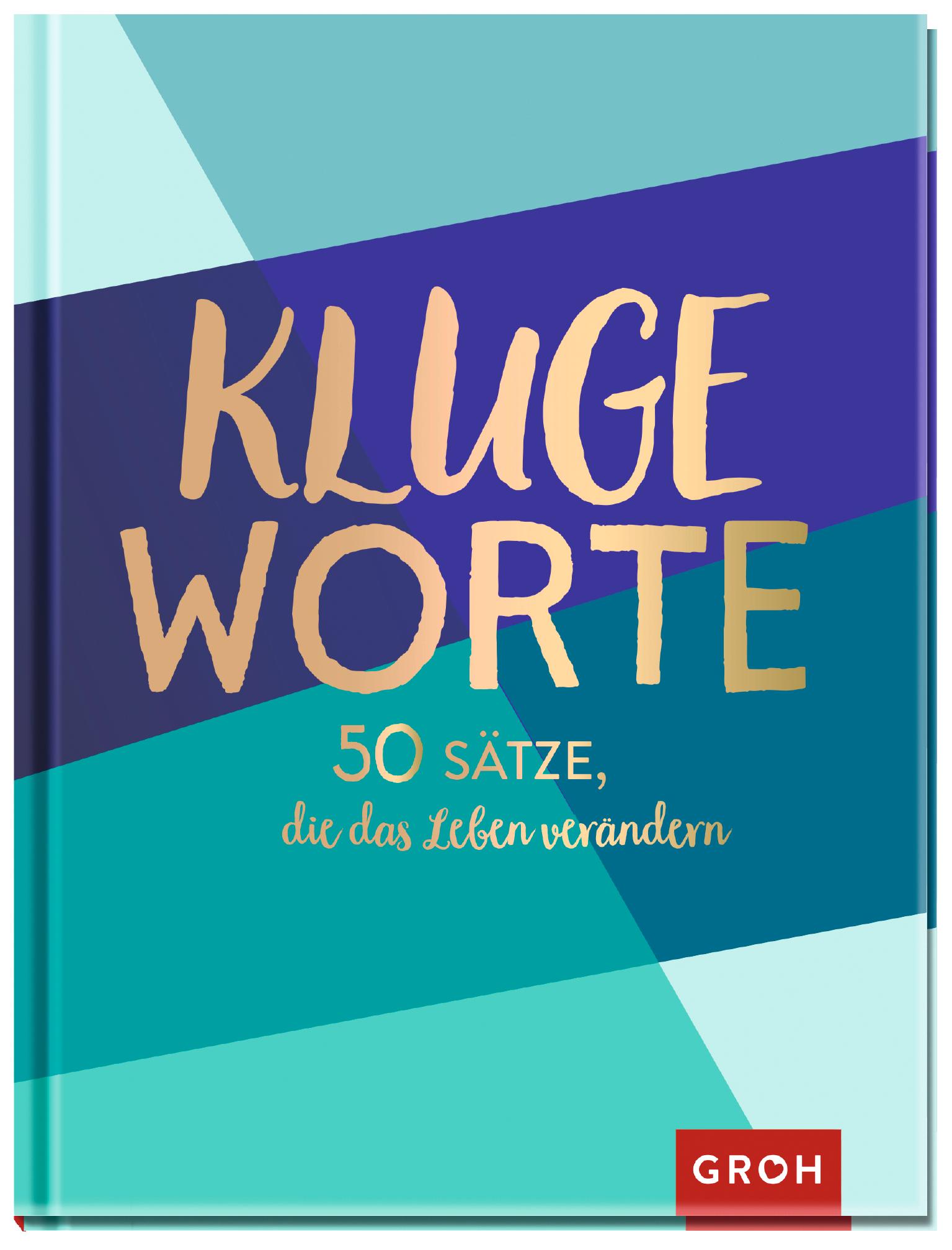 Cover: 9783848524570 | Kluge Worte - 50 Sätze, die das Leben verändern | Groh Verlag | Buch