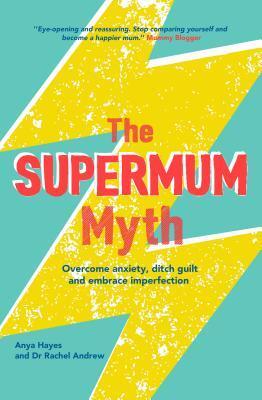 Cover: 9781910336342 | The Supermum Myth | Anya Hayes (u. a.) | Taschenbuch | Englisch | 2018