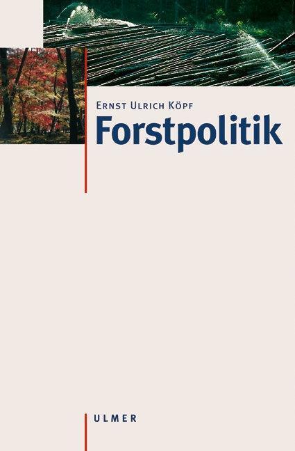 Cover: 9783800139002 | Forstpolitik | Ernst Ulrich Köpf | Taschenbuch | 320 S. | Deutsch