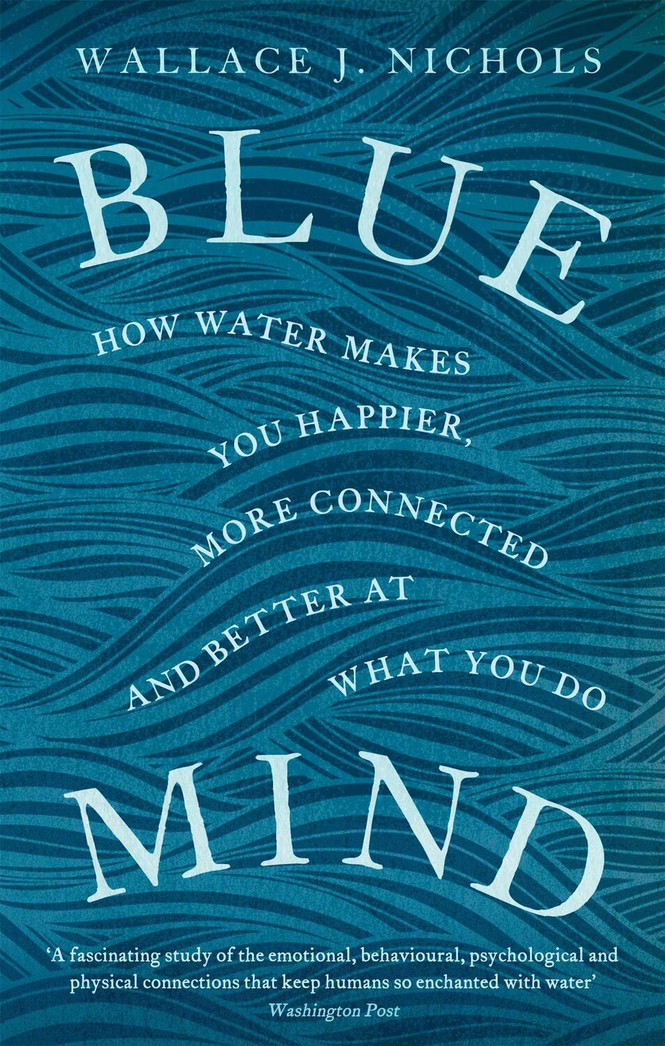 Cover: 9780349139579 | Blue Mind | Wallace J. Nichols | Taschenbuch | Kartoniert / Broschiert