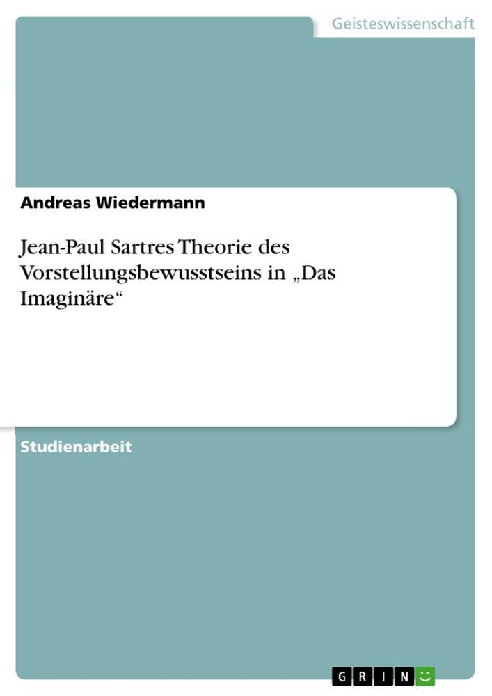 Cover: 9783656667698 | Jean-Paul Sartres Theorie des Vorstellungsbewusstseins in ¿Das...