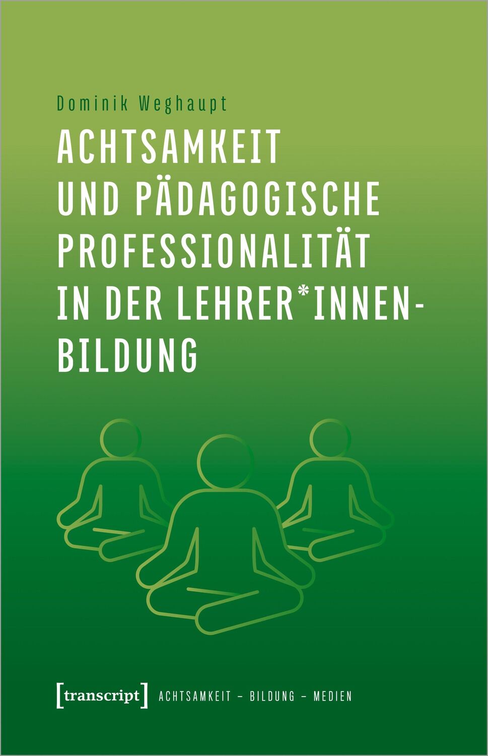 Cover: 9783837670028 | Achtsamkeit und pädagogische Professionalität in der...