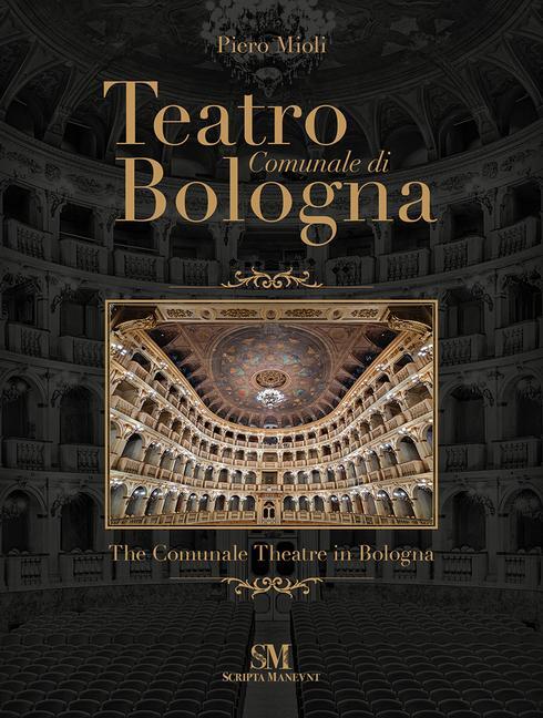 Cover: 9788895847764 | Teatro Comunale di Bologna - The Comunale Theatre in Bologna | Mioli