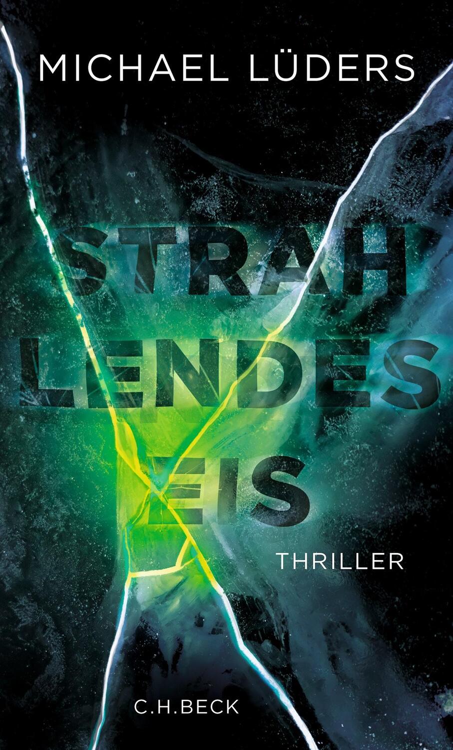 Cover: 9783406813856 | Strahlendes Eis | Thriller | Michael Lüders | Taschenbuch | 345 S.