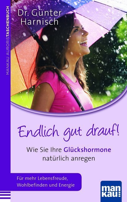 Cover: 9783863741723 | Endlich gut drauf! Wie Sie Ihre Glückshormone natürlich anregen | Buch