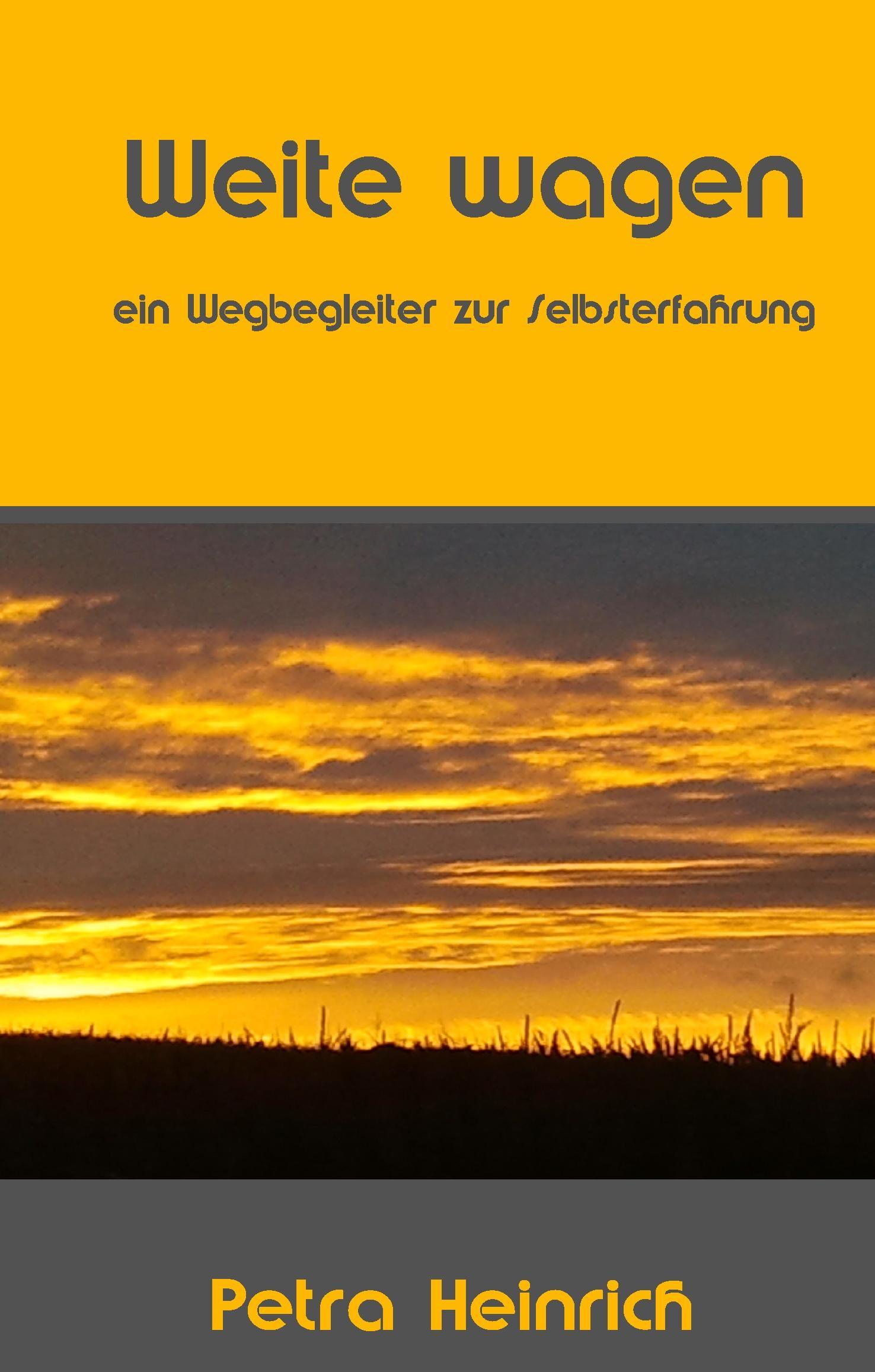 Cover: 9783734561214 | Weite wagen | Ein Wegbegleiter zur Selbsterfahrung | Petra Heinrich