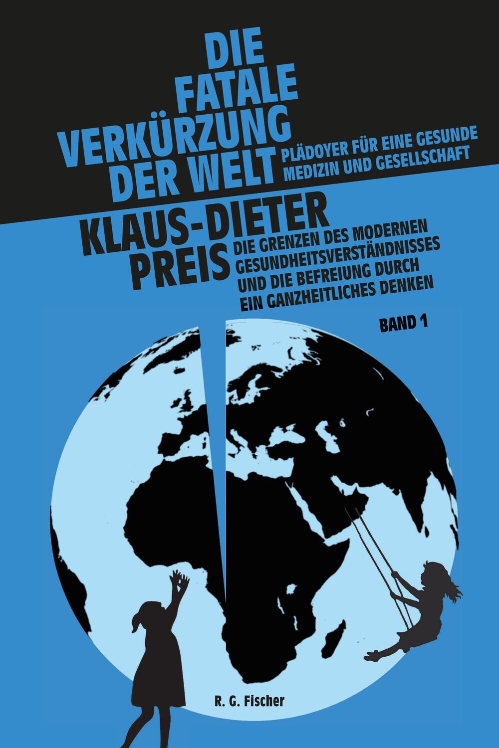 Cover: 9783830119357 | Die fatale Verkürzung der Welt. Plädoyer für eine gesunde Medizin...