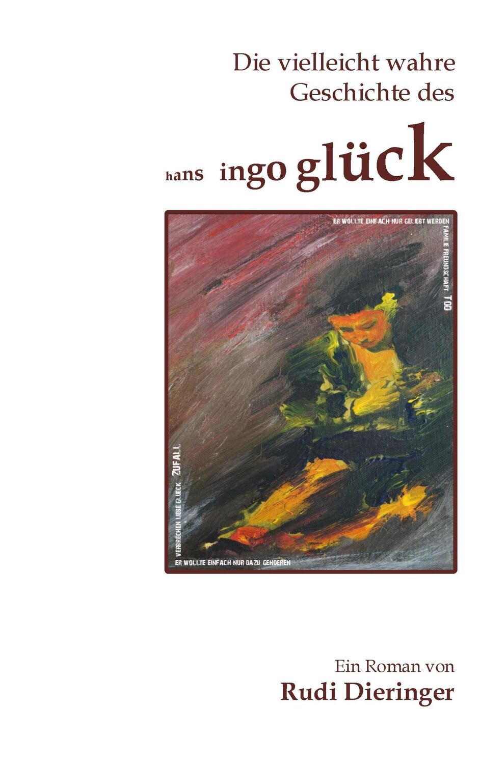 Cover: 9783743102330 | Die vielleicht wahre Geschichte des Hans Ingo Glück | Rudi Dieringer