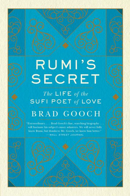 Cover: 9780061999154 | Rumi's Secret | The Life of the Sufi Poet of Love | Brad Gooch | Buch