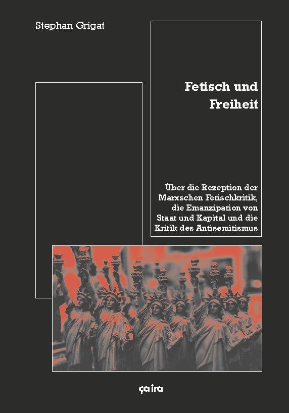 Cover: 9783924627898 | Fetisch und Freiheit | Stephan Grigat | Taschenbuch | 396 S. | Deutsch