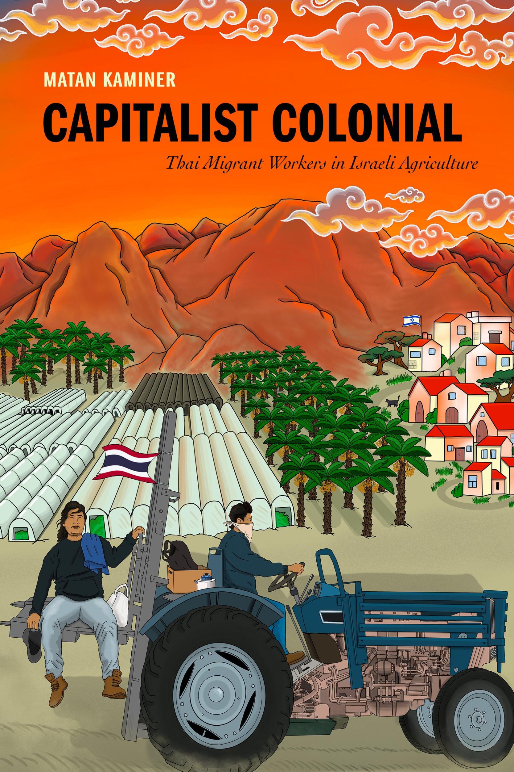 Cover: 9781503641099 | Capitalist Colonial | Thai Migrant Workers in Israeli Agriculture