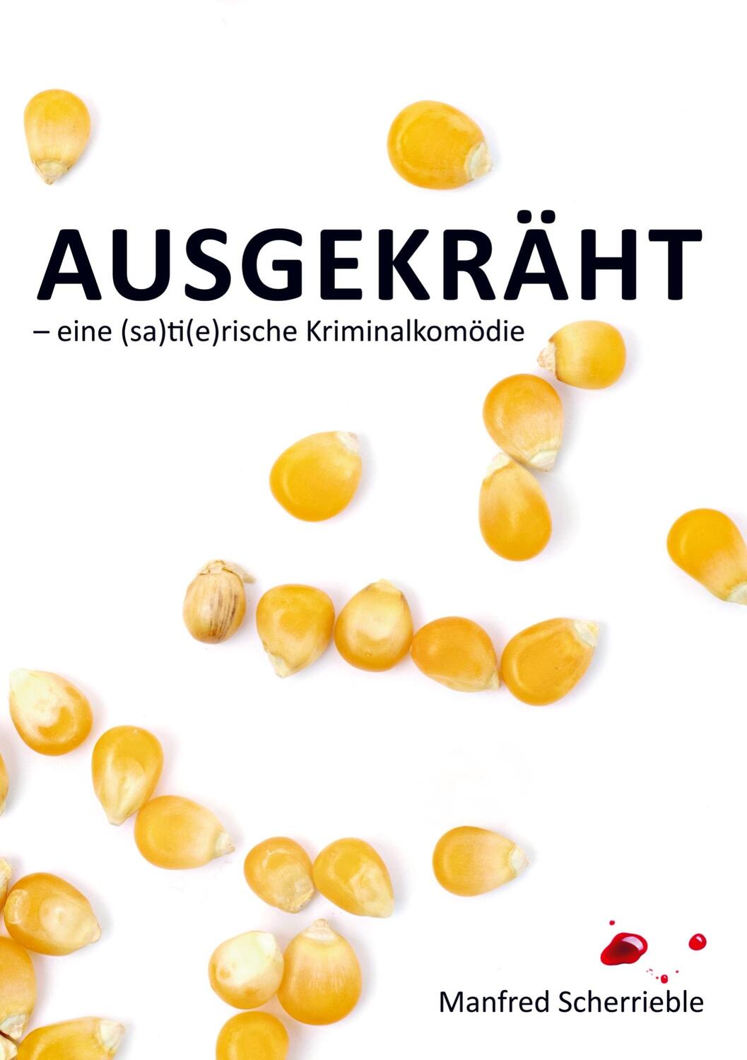 Cover: 9789403601144 | Ausgekräht | Eine (sa)ti(e)rische Kriminalkomödie | Scherrieble | Buch