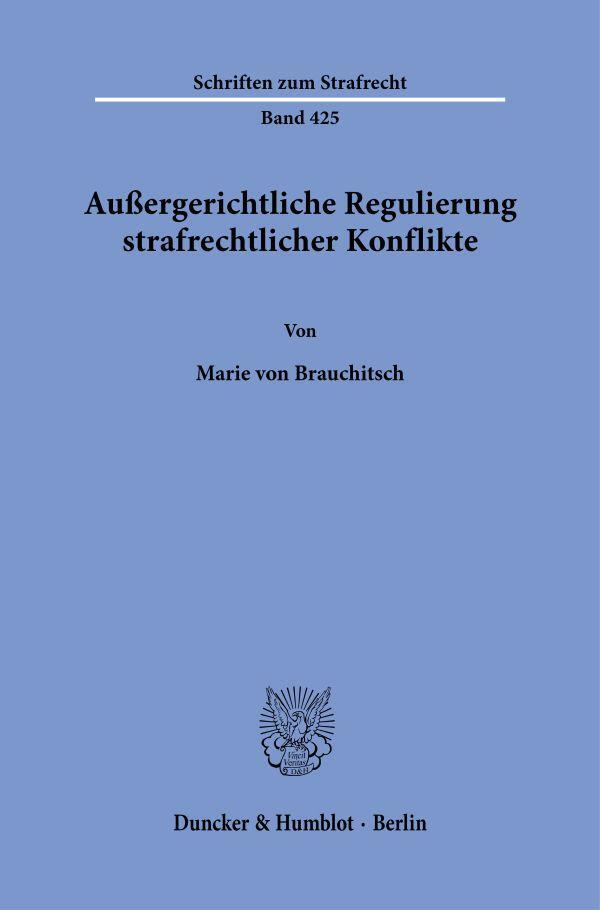 Cover: 9783428190614 | Außergerichtliche Regulierung strafrechtlicher Konflikte. | Buch